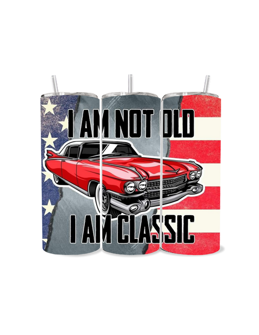 I Am Not Old, I Am Classic Tumbler – Vintage Car Design & Patriotic Vibes! 🇺🇸🚗