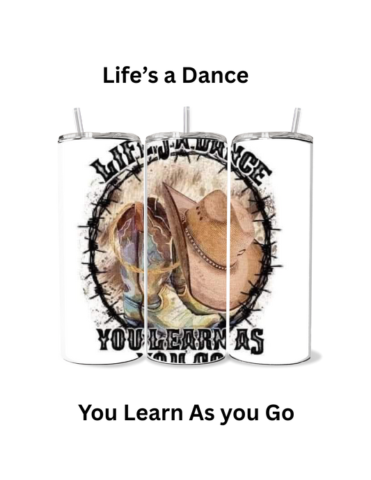 🤠🎶 "Life’s a Dance, You Learn As You Go" 20oz Stainless Steel Tumbler – Western Cowgirl Edition 🎶🤠